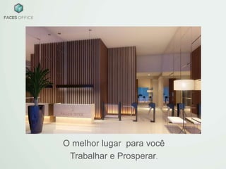 O melhor lugar para você
Trabalhar e Prosperar.
 