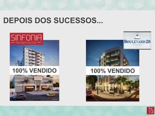 DEPOIS DOS SUCESSOS...
100% VENDIDO 100% VENDIDO
 