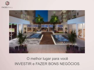 O melhor lugar para você
INVESTIR e FAZER BONS NEGÓCIOS.
 