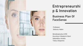 Business Plan Of
FaceSense
Entrepreneurshi
p & Innovation
 