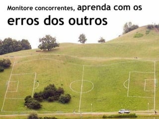 Facebook para Negócios
Monitore concorrentes, aprenda com os
erros dos outros
 