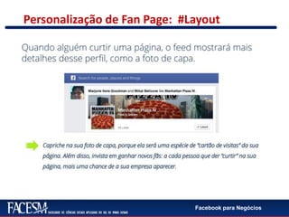 Facebook para Negócios
Personalização de Fan Page: #Layout
 