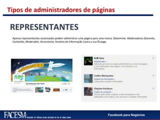 Facebook para Negócios
Tipos de administradores de páginas
 