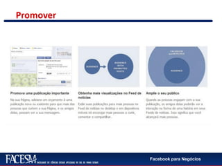 Facebook para Negócios
Promover
 