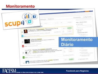Facebook para Negócios
Monitoramento
Monitoramento
Diário
 