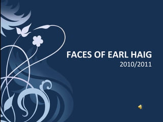 FACES OF EARL HAIG 2010/2011 