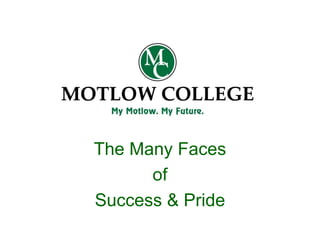 The Many Faces
      of
Success & Pride
 