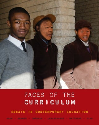 Faces of the
Curriculum
Essays in contemporary education
Adam - Demmer - Jordaan - Labuschagne - Matthews - zinn
 