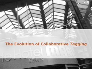 The Evolution of Collaborative  Tagging 