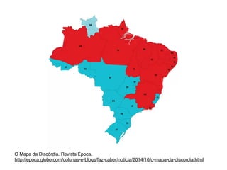 O Mapa da Discórdia. Revista Época.!
http://epoca.globo.com/colunas-e-blogs/faz-caber/noticia/2014/10/o-mapa-da-discordia.html
 