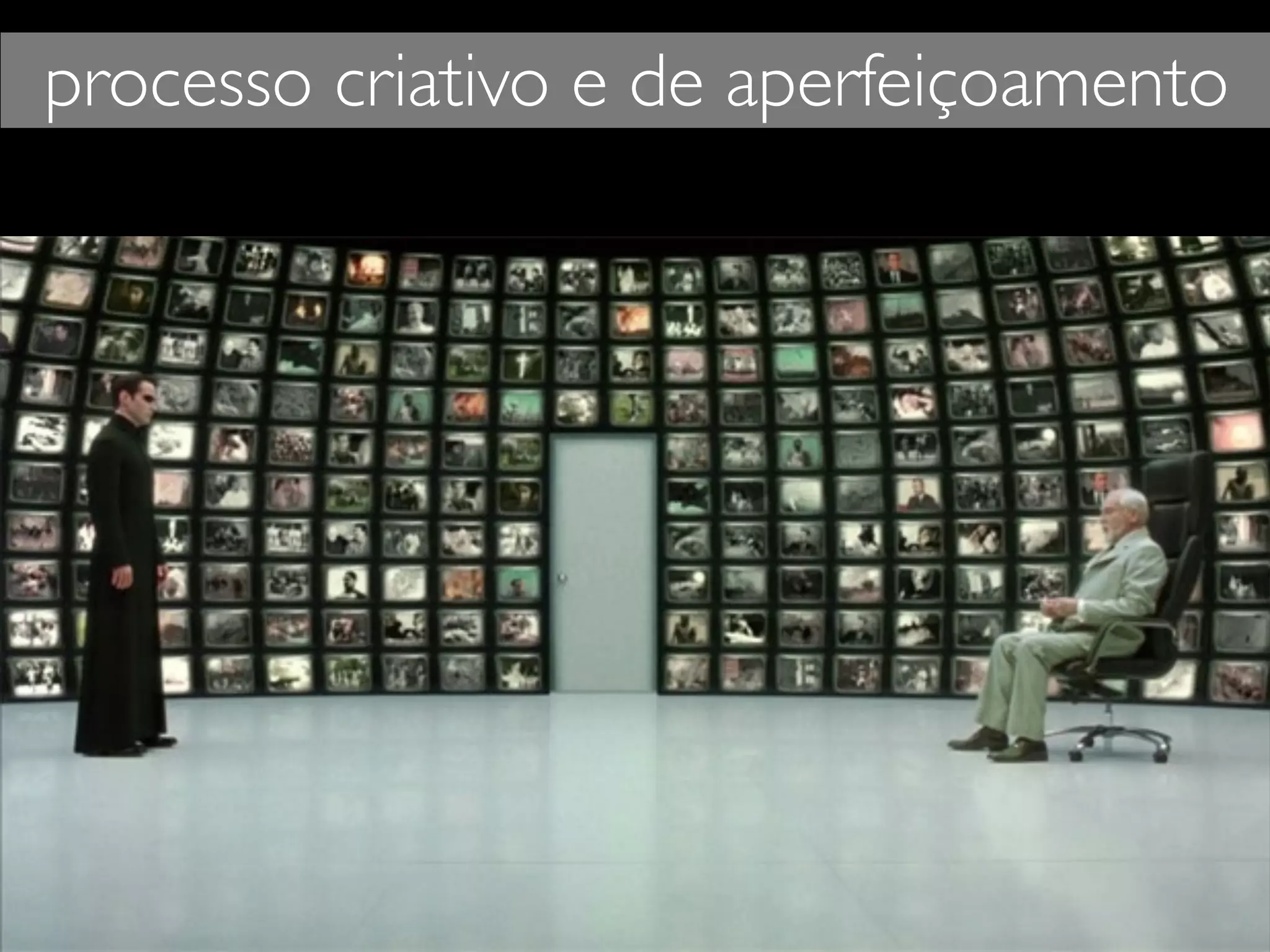 processo criativo e de aperfeiçoamento
 