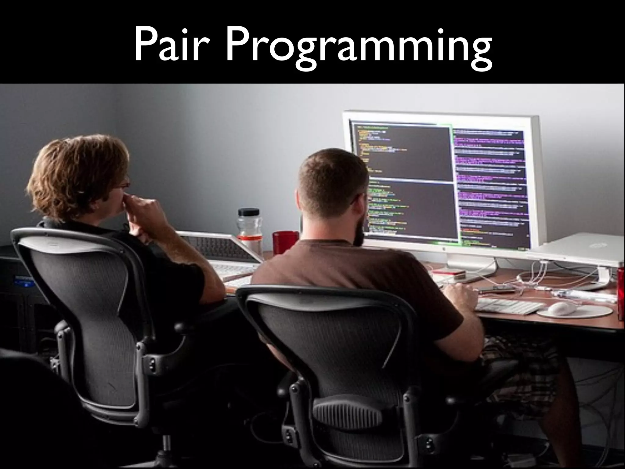 Pair Programming
 