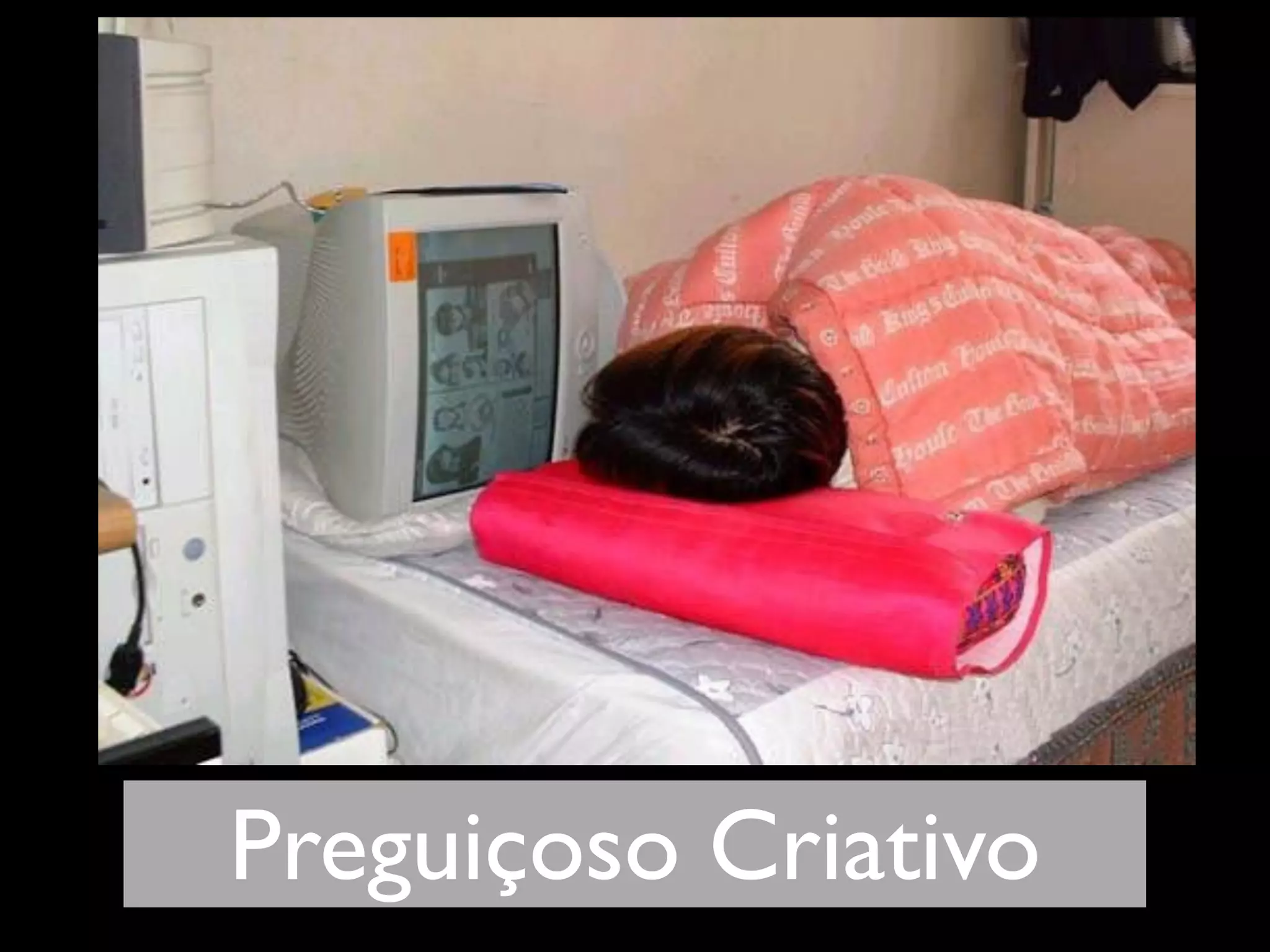 Preguiçoso Criativo
 