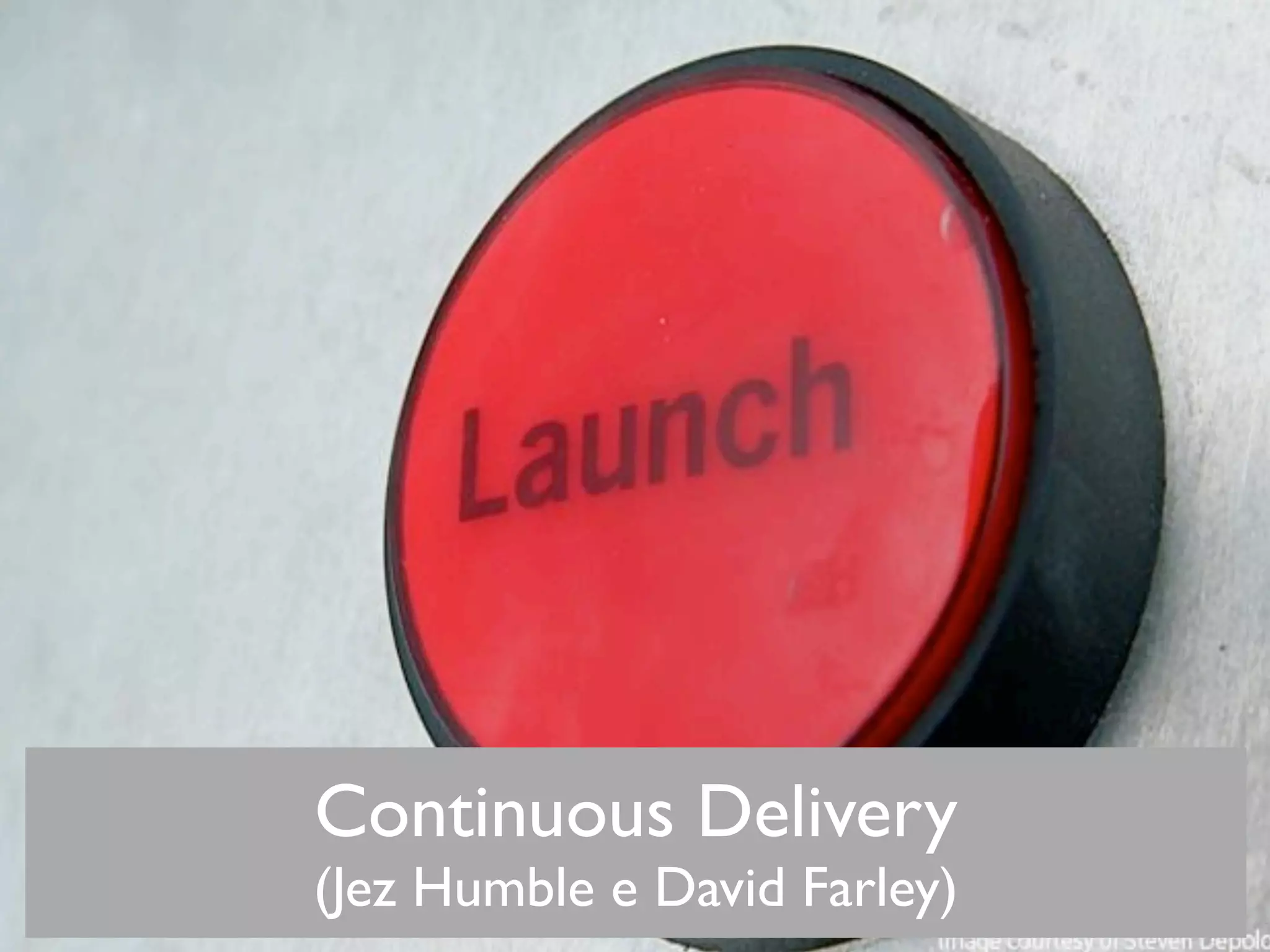 Continuous Delivery
(Jez Humble e David Farley)
 