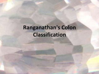 Ranganathan's Colon
   Classification
 