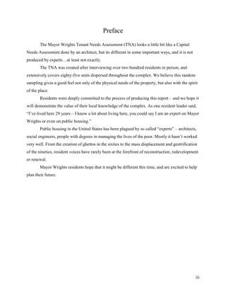 iii
Preface
The Mayor Wrights Tenant Needs Assessment (TNA) looks a little bit like a Capital
Needs Assessment done by an ...