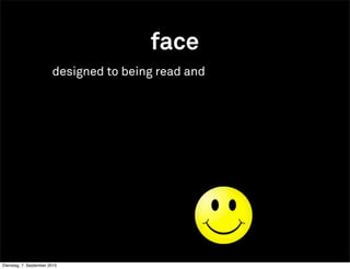 face
                        designed to being read and




Dienstag, 7. September 2010
 