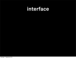 interface




Dienstag, 7. September 2010
 