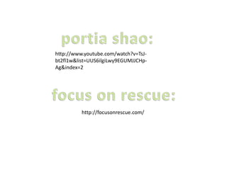 http://focusonrescue.com/
http://www.youtube.com/watch?v=TsJ-
bt2fl1w&list=UUS6ilgiLwy9EGUMJJCHp-
Ag&index=2
 
