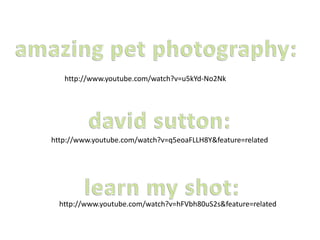 http://www.youtube.com/watch?v=u5kYd-No2Nk
http://www.youtube.com/watch?v=q5eoaFLLH8Y&feature=related
http://www.youtube.com/watch?v=hFVbh80uS2s&feature=related
 