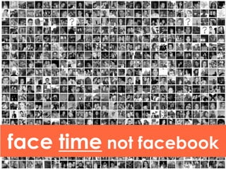 face time not facebook
 