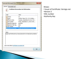 Shows:
• Issuer of Certificate: Verisign.net
•Version 2
•CRL number
•Authority Key
 