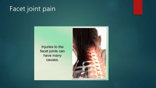 Facet joint pain
 