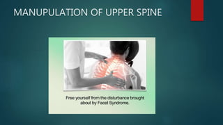 MANUPULATION OF UPPER SPINE
 