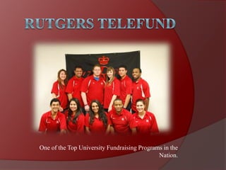 One of the Top University Fundraising Programs in the
Nation.
 