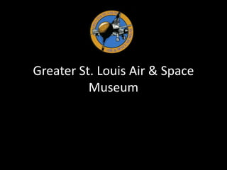 Greater St. Louis Air & Space Museum 
