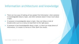 Information architecture and knowledge
 There are two ways of looking at how people find information: when someone
is kno...