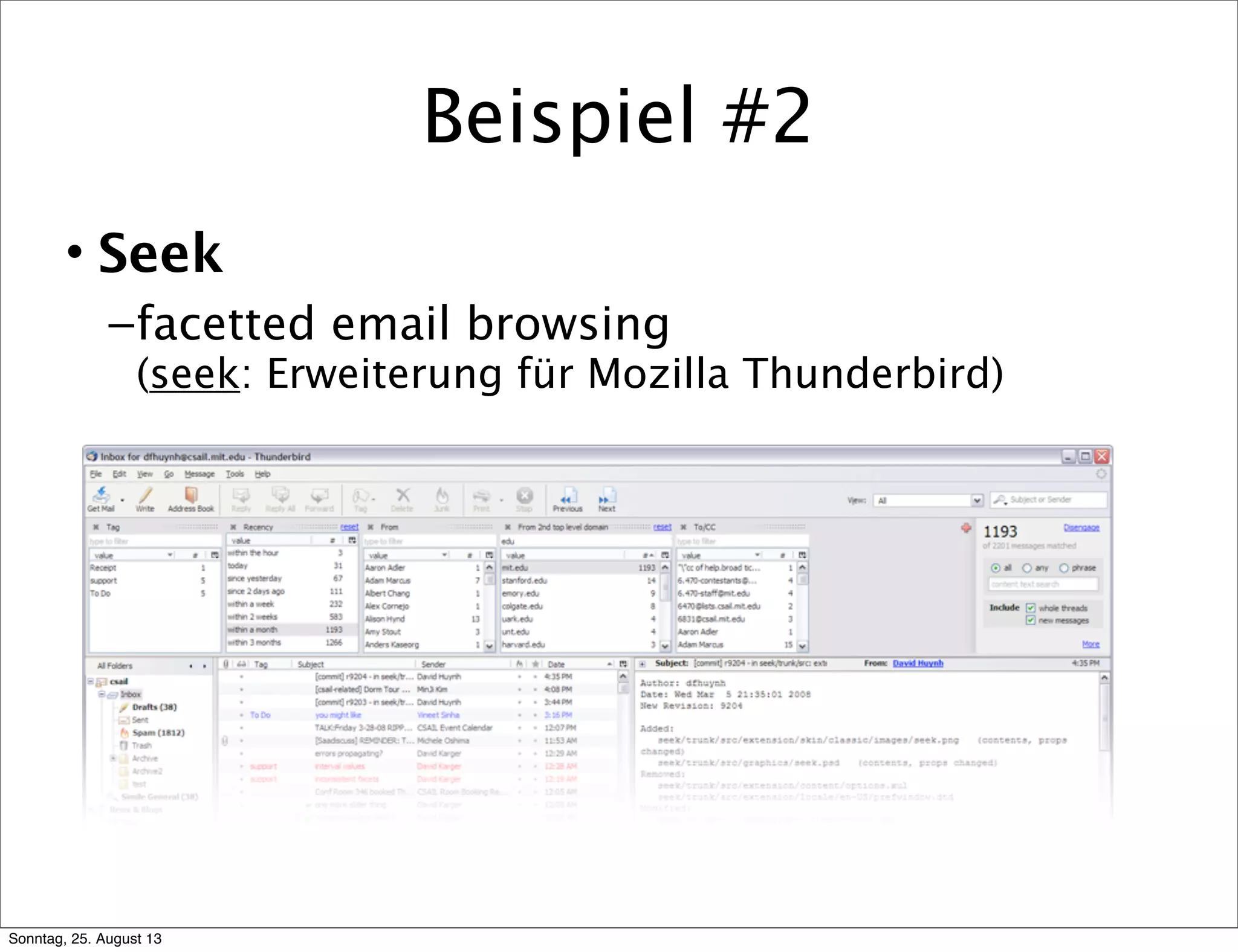 Beispiel #2
• Seek
–facetted email browsing
(seek: Erweiterung für Mozilla Thunderbird)
Sonntag, 25. August 13
 