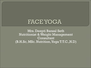 Mrs. Deepti Bansal Seth Nutritionist & Weight Management Consultant (B.H.Sc, MSc. Nutrition, Yoga T.T.C.,N.D) 