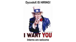 DycodeX IS HIRING!
Interns are welcome
 