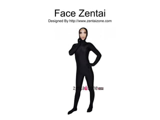 Face Zentai
Designed By http://www.zentaizone.com