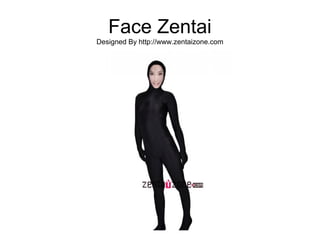 Face Zentai
Designed By http://www.zentaizone.com