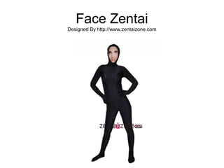 Face Zentai
Designed By http://www.zentaizone.com