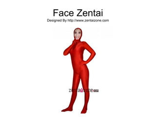 Face Zentai
Designed By http://www.zentaizone.com