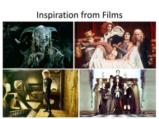 Inspiration from Films
 