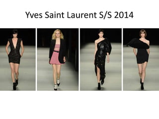 Yves Saint Laurent S/S 2014
 