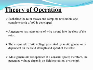  The rotor will be the armature if the voltage output is generated there; the rotor will be the field if the field excitation is applied there.Figure 1    Basic AC Generator