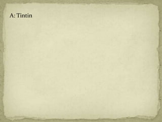 A: Tintin
 