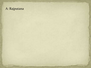 A: Rajputana
 