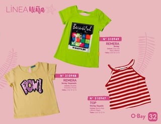 Jersey Jaspeado
Colores: Amarillo,
Turquesa y Fucsia.
Talles: 4 6 8 10 12 14
REMERA
N° 310948
Jersey
Colores: Lima Led,
Rojo y Blanco.
Talles: 4 6 8 10 12 14
REMERA
N° 310949
Morley Rayado
Colores: Blanco Rojo
y Blanco Negro.
Talles: 4 6 8 10 12 14
TOP
N° 310947
1
LÍNEA
32
 