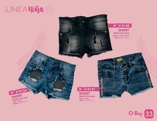 Denim Con Lycra
Denim Con Lycra
Denim Con Lycra
Color: Celeste.
Color: Celeste.
Talles: 4 6 8 10 12 14
N° 310136
Talles: 4 6 8 10 12 14
SHORT
SHORT
SHORT
N° 310137
Colores: Celeste y Negro.
Talles: 4 6 8 10 12 14
N° 310138
1
LÍNEA
33
 