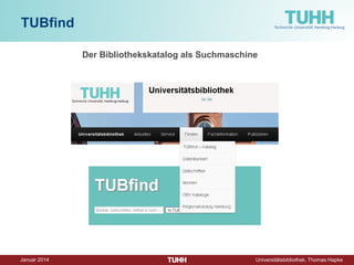 Dezember 2014 Universitätsbibliothek, Thomas Hapke 
TUBfind 
Der Bibliothekskatalog als Suchmaschine  
