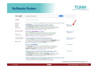Volltexte finden

Google Scholar http://scholar.google.com
Dezember 2013

Universitätsbibliothek, Thomas Hapke

 