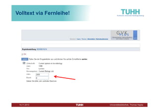 Volltext via Fernleihe!

Dezember 2013

Universitätsbibliothek, Thomas Hapke

 
