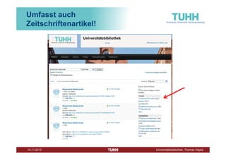 Umfasst auch
Zeitschriftenartikel!

Dezember 2013

Universitätsbibliothek, Thomas Hapke

 