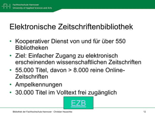 Elektronische ZeitschriftenbibliothekKooperativer Dienst von und für über 550 Bibliotheken Ziel: Einfacher Zugang zu elektronisch erscheinenden wissenschaftlichen Zeitschriften55.000 Titel, davon > 8.000 reine Online-ZeitschriftenAmpelkennungen30.000 Titel im Volltext frei zugänglich EZB